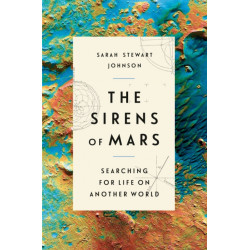 The Sirens of Mars: Searching for Life on Another World