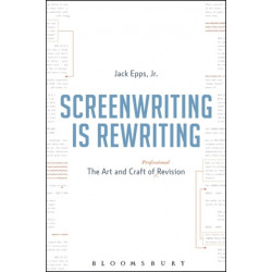Screenwriting is Rewriting: The Art and Craft of Professional Revision