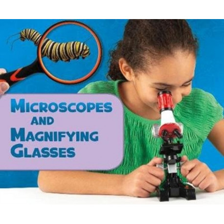 Microscopes and Magnifying Glasses