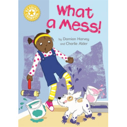 Reading Champion: What a Mess!: Independent Reading Yellow 3