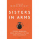Sisters in Arms: Female warriors from antiquity to the new millennium