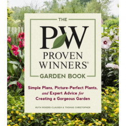 The Proven Winners Garden Book: Simple Plans, Picture-Perfect Plants, and Expert Advice for Creating a Gorgeous Garden