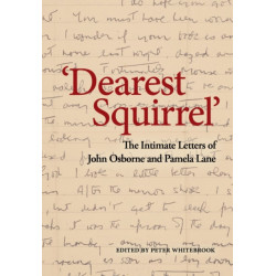 Dearest Squirrel…': The Intimate Letters of John Osborne and Pamela Lane
