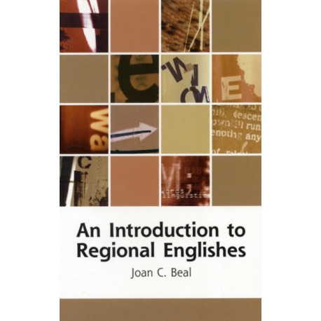 An Introduction to Regional Englishes: Dialect Variation in England