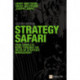 Strategy Safari: The complete guide through the wilds of strategic management