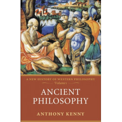 Ancient Philosophy: A New History of Western Philosophy, Volume 1
