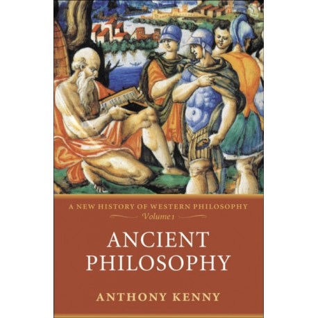 Ancient Philosophy: A New History of Western Philosophy, Volume 1