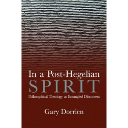 In a Post-Hegelian Spirit: Philosophical Theology As Idealistic Discontent