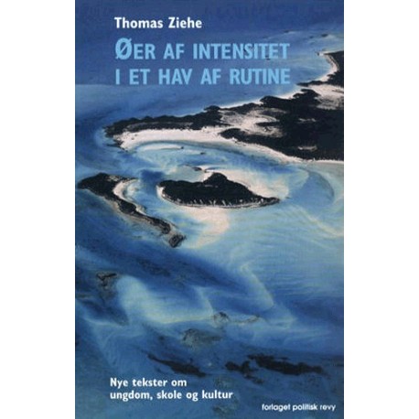 Øer af intensitet i et hav af rutine: nye tekster om ungdom, skole og kultur