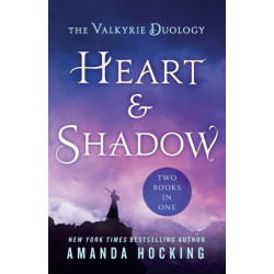 Heart & Shadow: The Valkyrie Duology: Between the Blade and the Heart, From the Earth to the Shadows