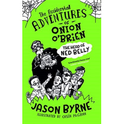 The Accidental Adventures of Onion O'Brien: The Head of Ned Belly