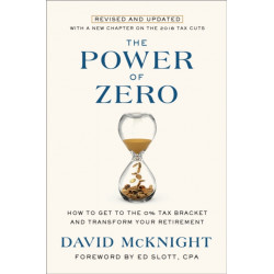The Power of Zero: How to Get to the 0% Tax Bracket and Transform Your Retirement