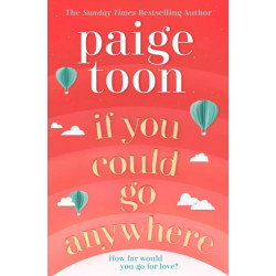 If You Could Go Anywhere: The perfect summer read for 2019, from the bestselling author