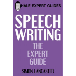 Speechwriting: The Expert Guide