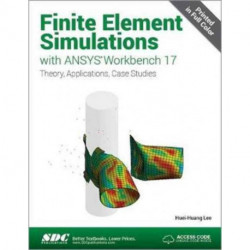 Finite Element Simulations with ANSYS Workbench 17 (Including unique access code)