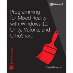 Programming for Mixed Reality with Windows 10, Unity, Vuforia, and UrhoSharp