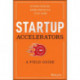 Startup Accelerators: A Field Guide