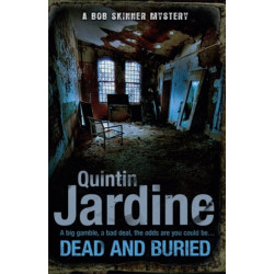 Dead and Buried (Bob Skinner series, Book 16): A gritty Edinburgh mystery full of murder and intrigue