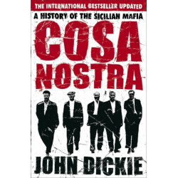 Cosa Nostra: The Definitive History of the Sicilian Mafia