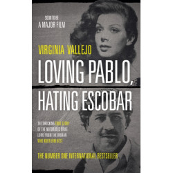 Loving Pablo, Hating Escobar: The Shocking True Story of the Notorious Drug Lord from the Woman Who Knew Him Best