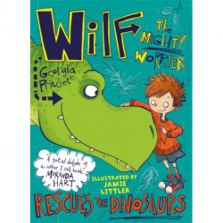 Wilf the Mighty Worrier Rescues the Dinosaurs: Book 5