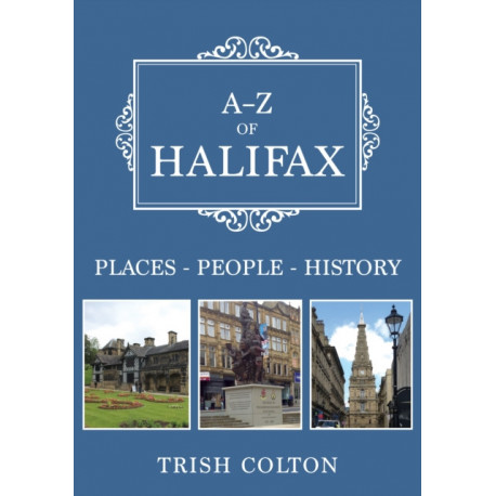 A-Z of Halifax: Places-People-History
