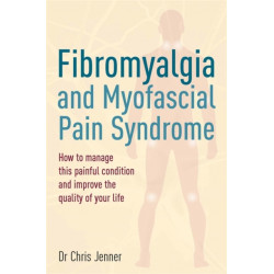 Fibromyalgia and Myofascial Pain Syndrome: How to manage this painful condition and improve the quality of your life