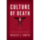 Culture of Death: The Age of Do Harm Medicine