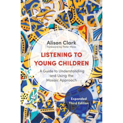 Listening to Young Children, Expanded Third Edition: A Guide to Understanding and Using the Mosaic Approach