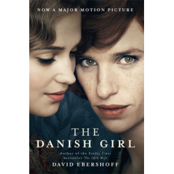 The Danish Girl: The Sunday Times bestseller and Oscar-winning movie starring Alicia Vikander and Eddie Redmayne