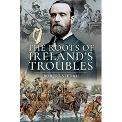 The Roots of Ireland's Troubles