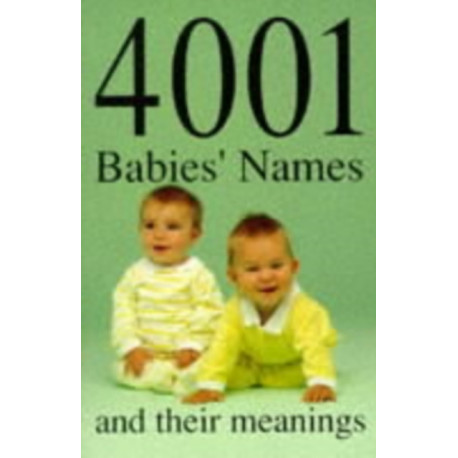 4001 Babies' Names and Their Meanings