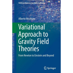 Variational Approach to Gravity Field Theories: From Newton to Einstein and Beyond