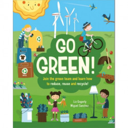Go Green!: Join the Green Team and learn how to reduce, reuse and recycle