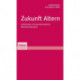 Zukunft Altern: Individuelle und gesellschaftliche Weichenstellungen