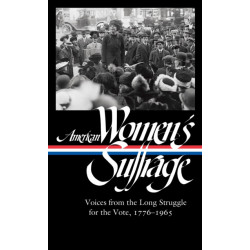 American Women's Suffrage: Voices from the Long Struggle for the Vote