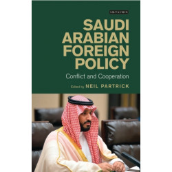 Saudi Arabian Foreign Policy: Conflict and Cooperation