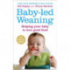 Baby-led Weaning: Helping Your Baby to Love Good Food