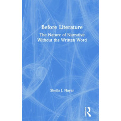 Before Literature: The Nature of Narrative Without the Written Word