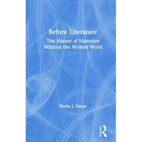 Before Literature: The Nature of Narrative Without the Written Word