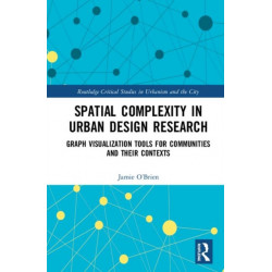 Spatial Complexity in Urban Design Research: Graph Visualization Tools for Communities and their Contexts