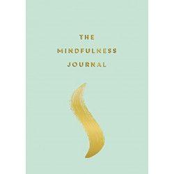 The Mindfulness Journal: Tips and Exercises to Help You Find Peace in Every Day