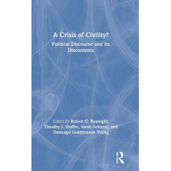 A Crisis of Civility?: Political Discourse and Its Discontents