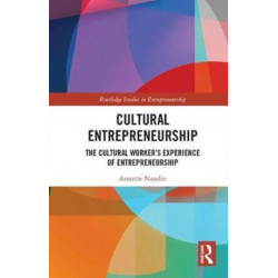 Cultural Entrepreneurship: The Cultural Worker?s Experience of Entrepreneurship