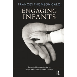 Engaging Infants: Embodied Communication in Short-Term Infant-Parent Therapy
