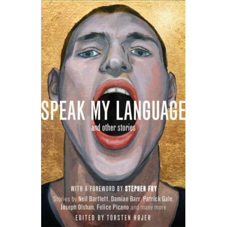 Speak My Language, and Other Stories: An Anthology of Gay Fiction