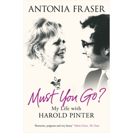 Must You Go?: My Life with Harold Pinter