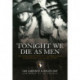 Tonight We Die As Men: The untold story of Third Battalion 506 Parachute Infantry Regiment from Toccoa to D-Day