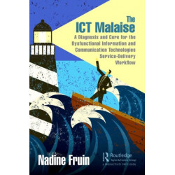 The ICT Malaise: A Diagnosis and Cure for the Dysfunctional Information and Communication Technologies Service-Delivery Workflow