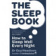 The Sleep Book: How to Sleep Well Every Night